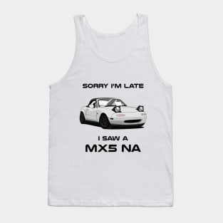 Sorry I'm Late Mazda MK3 NA Classic Car Tshirt Tank Top